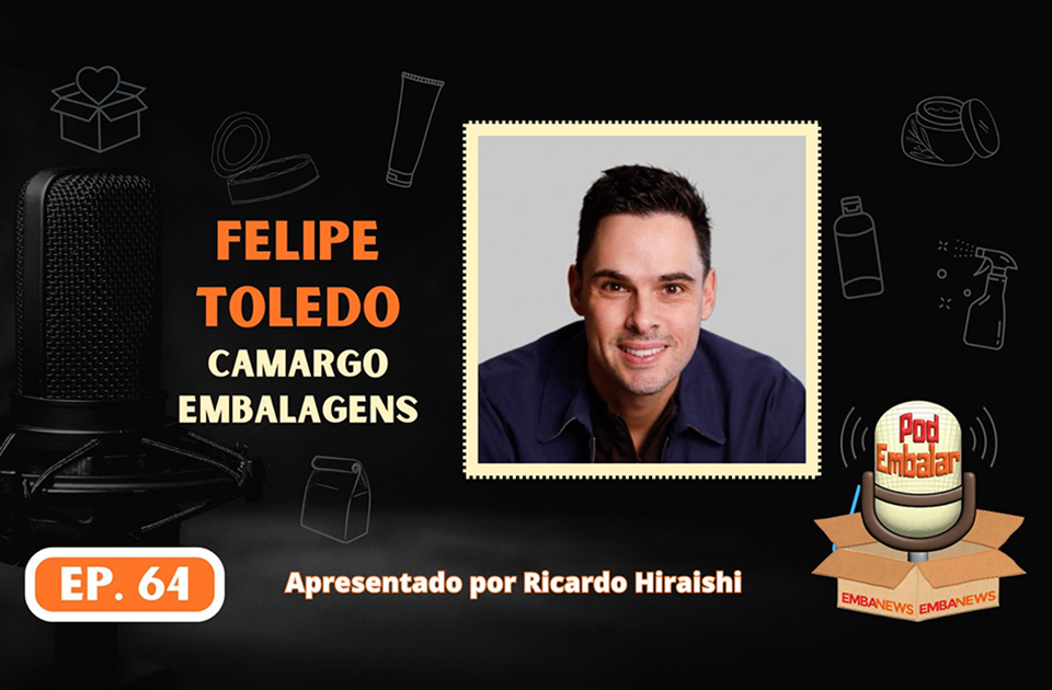 Muito além da proteção: Felipe Toledo compartilha sua visão sobre o futuro das embalagens flexíveis no PodEmbalar